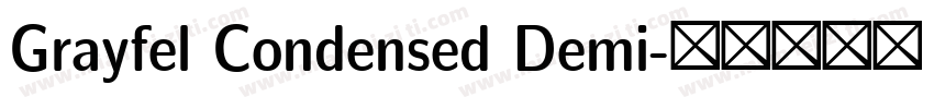 Grayfel Condensed Demi字体转换